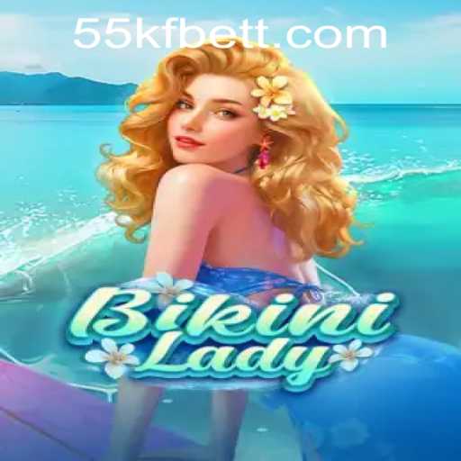 Exploring the Thrills of BikiniLady and the Convenience of 55kfbet PH Login