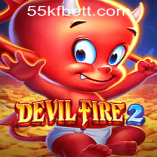A Comprehensive Look at DevilFire2 and 55kfbet PH Login